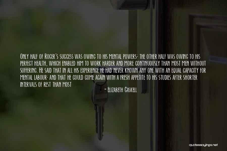 Mental Health And Success Quotes By Elizabeth Gaskell Mental Health And Success Quotes By Elizabeth Gaskell