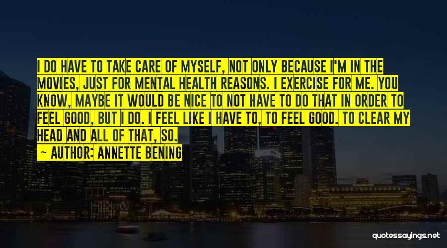Mental Health Care Quotes By Annette Bening