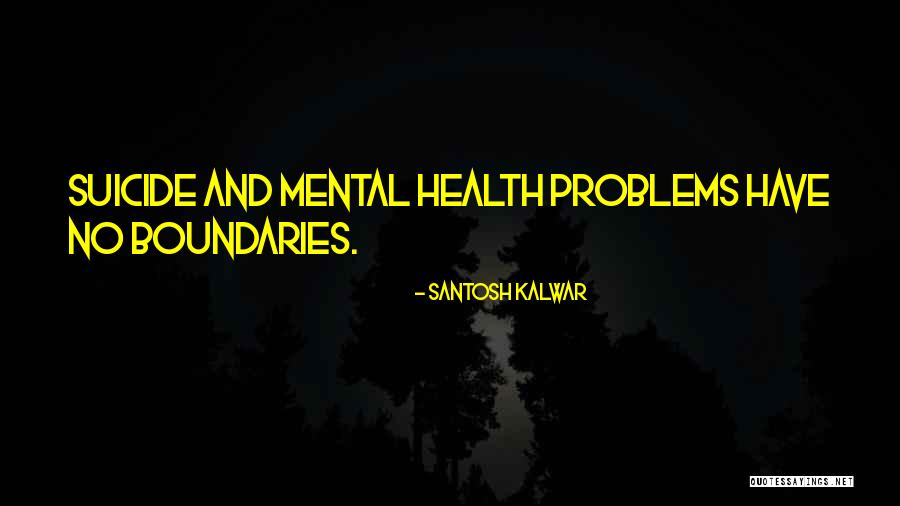 Mental Health Depression And Anxiety Quotes By Santosh Kalwar Mental Health Depression And Anxiety Quotes By Santosh Kalwar