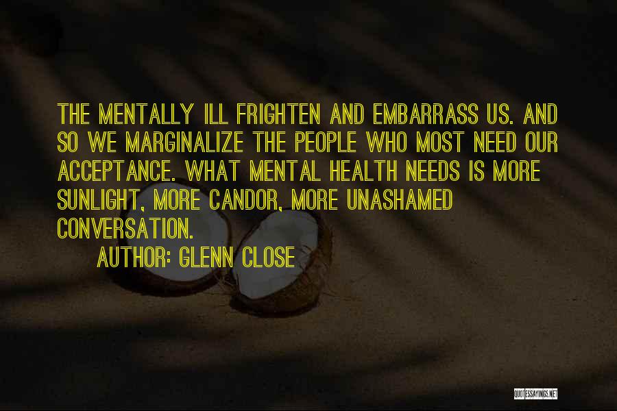 Mental Health Disorders Quotes By Glenn Close