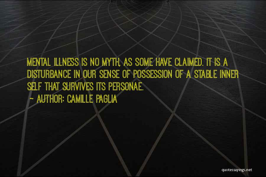 Mental Health Illness Quotes By Camille Paglia