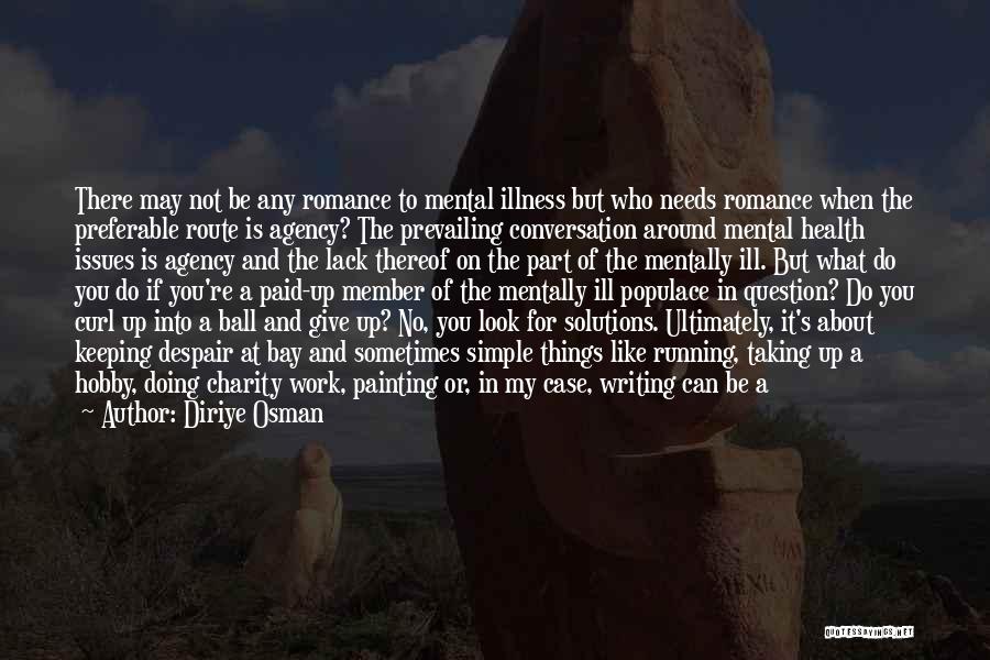 Mental Health Illness Quotes By Diriye Osman