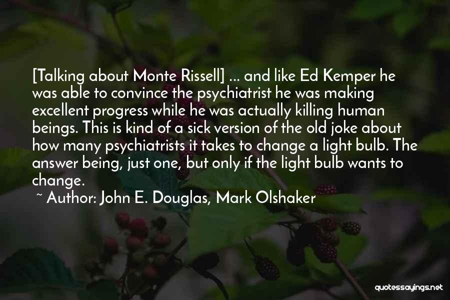 Mental Health Professionals Quotes By John E. Douglas, Mark Olshaker