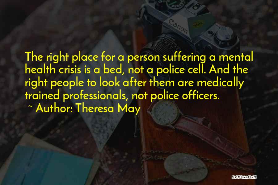 Mental Health Professionals Quotes By Theresa May