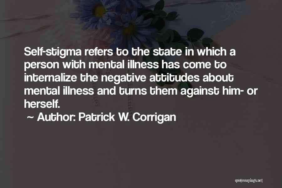 Mental Health Stigma Quotes By Patrick W. Corrigan