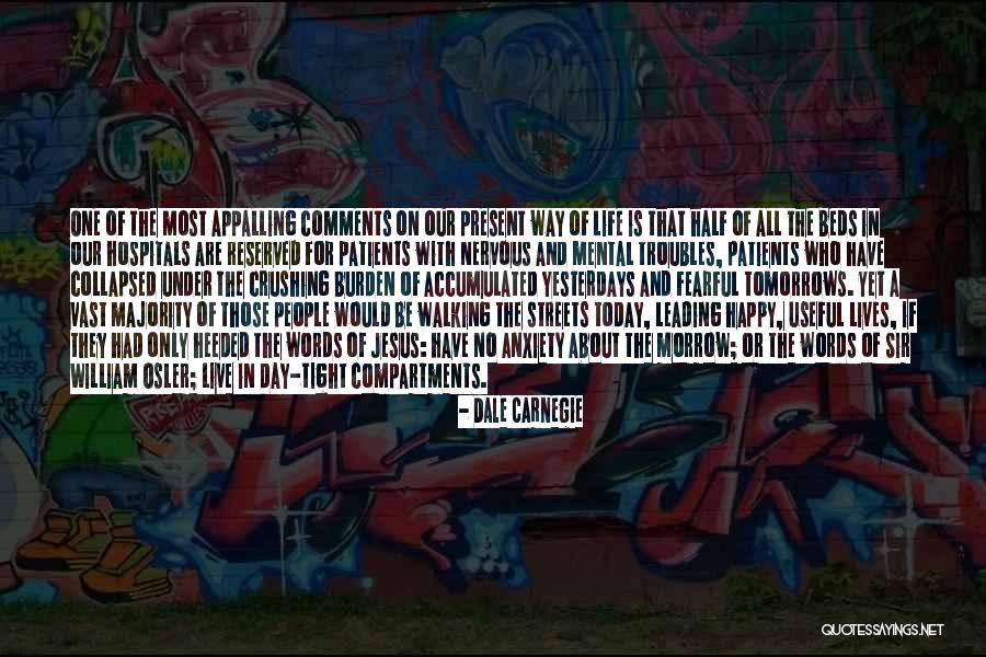 Mental Hospitals Quotes By Dale Carnegie Mental Hospitals Quotes By Dale Carnegie