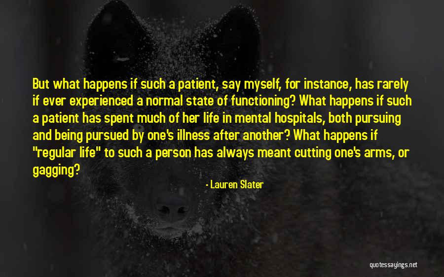 Mental Hospitals Quotes By Lauren Slater Mental Hospitals Quotes By Lauren Slater