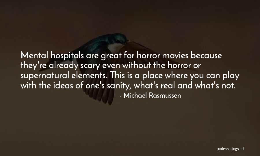 Mental Hospitals Quotes By Michael Rasmussen Mental Hospitals Quotes By Michael Rasmussen