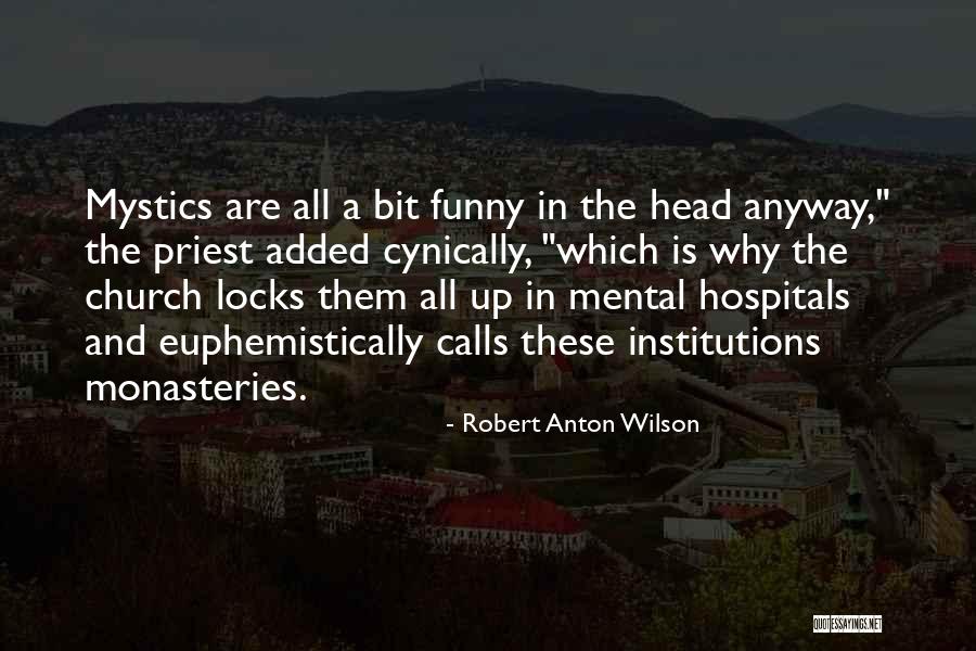 Mental Hospitals Quotes By Robert Anton Wilson Mental Hospitals Quotes By Robert Anton Wilson