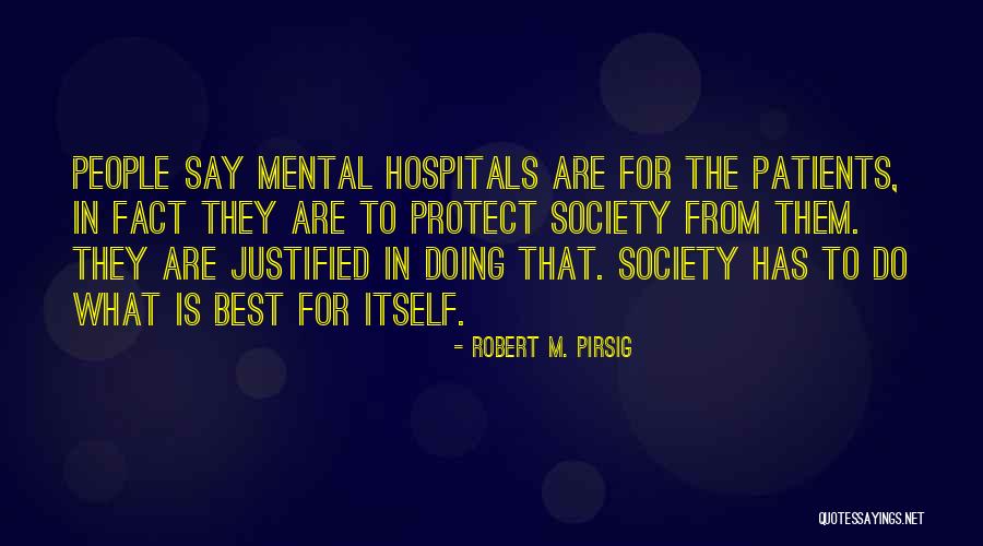 Mental Hospitals Quotes By Robert M. Pirsig Mental Hospitals Quotes By Robert M. Pirsig