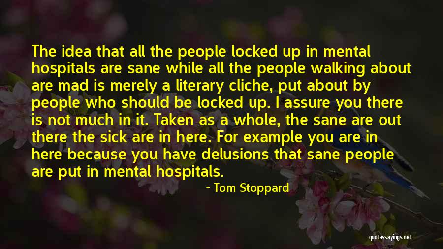 Mental Hospitals Quotes By Tom Stoppard Mental Hospitals Quotes By Tom Stoppard