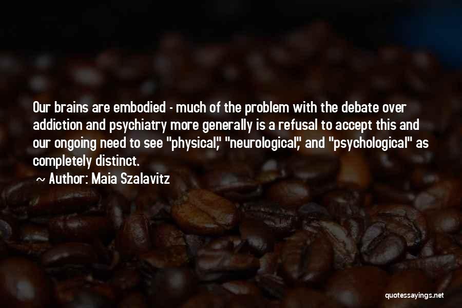 Mental Illness And Addiction Quotes By Maia Szalavitz