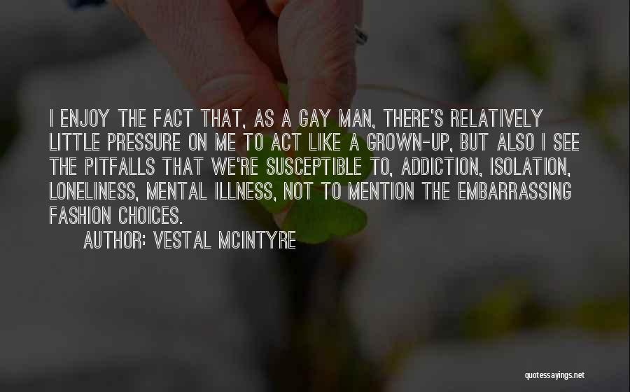 Mental Illness And Addiction Quotes By Vestal McIntyre