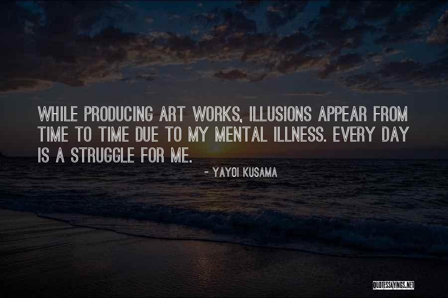 Mental Illness And Art Quotes By Yayoi Kusama Mental Illness And Art Quotes By Yayoi Kusama