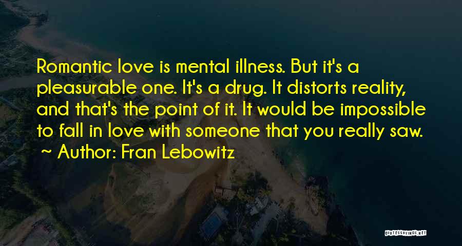 Mental Illness And Love Quotes By Fran Lebowitz