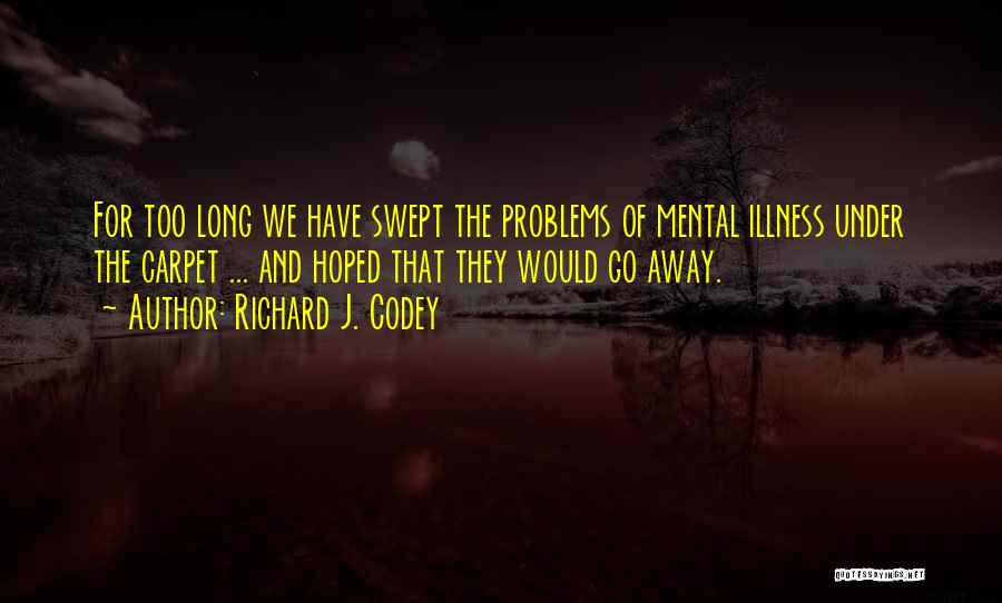 Mental Illness And Quotes By Richard J. Codey