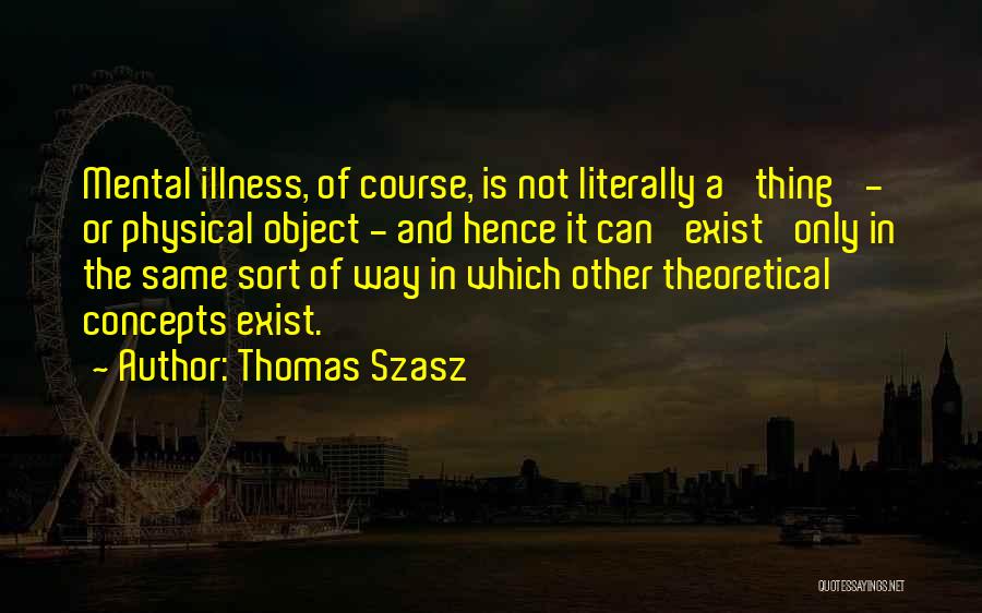 Mental Illness And Quotes By Thomas Szasz