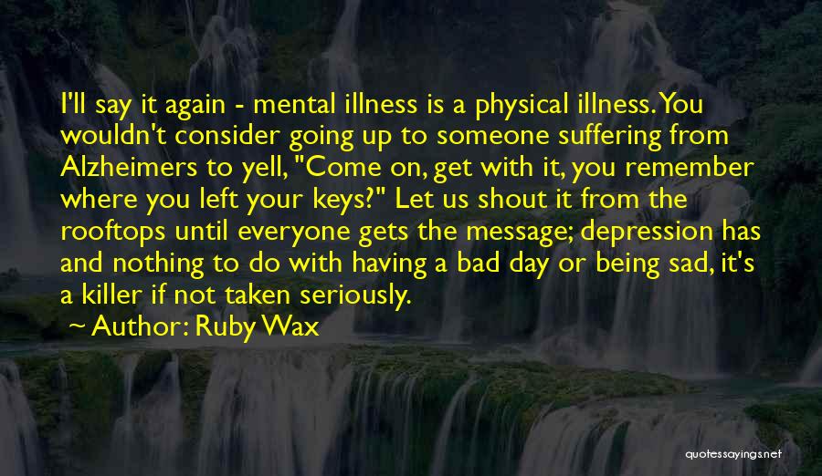 Mental Illness And Stigma Quotes By Ruby Wax