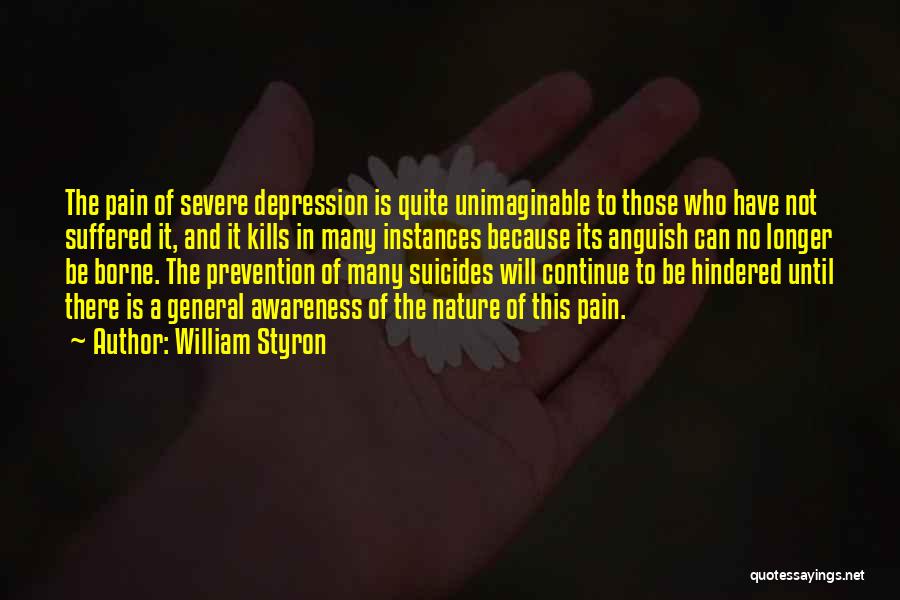 Mental Illness Awareness Quotes By William Styron