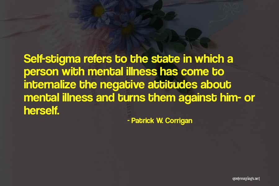 Mental Illness Health Quotes By Patrick W. Corrigan