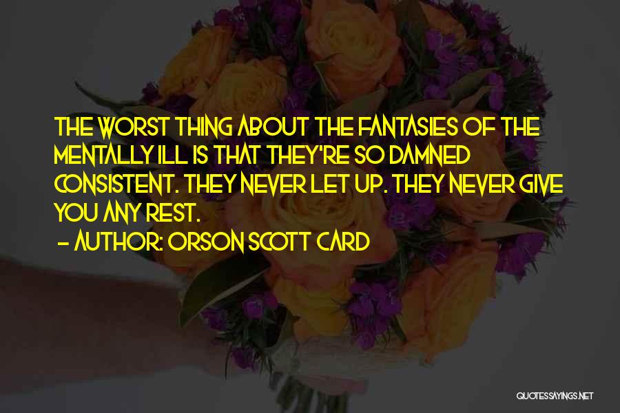 Mental Illness Quotes By Orson Scott Card