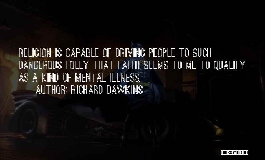 Mental Illness Quotes By Richard Dawkins