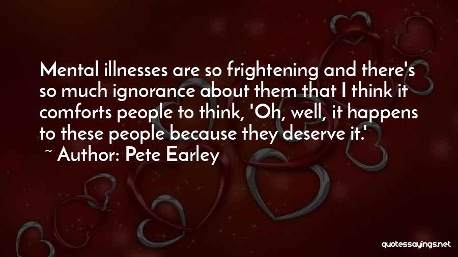 Mental Illnesses Quotes By Pete Earley