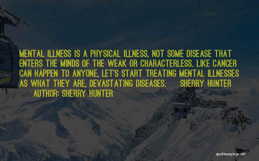 Mental Illnesses Quotes By Sherry Hunter
