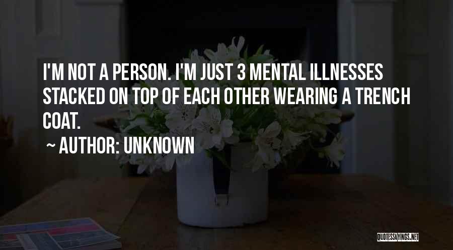 Mental Illnesses Quotes By Unknown