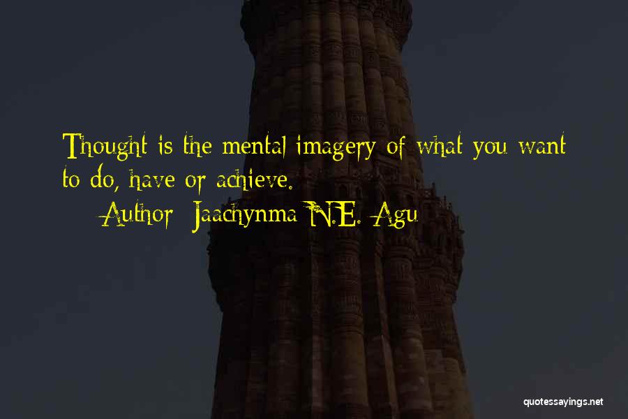 Mental Imagery Quotes By Jaachynma N.E. Agu