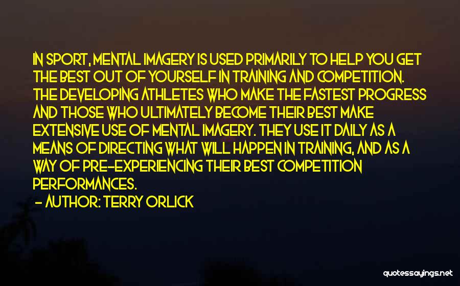 Mental Imagery Quotes By Terry Orlick