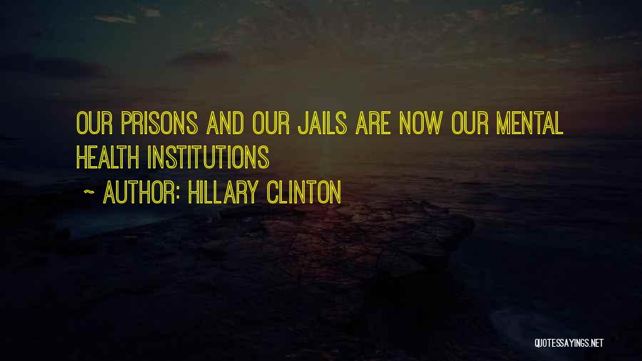 Mental Institutions Quotes By Hillary Clinton