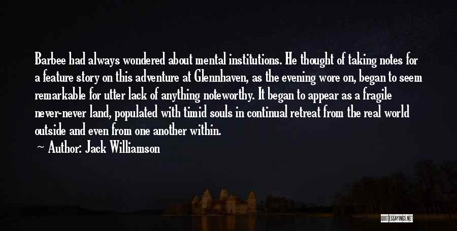Mental Institutions Quotes By Jack Williamson