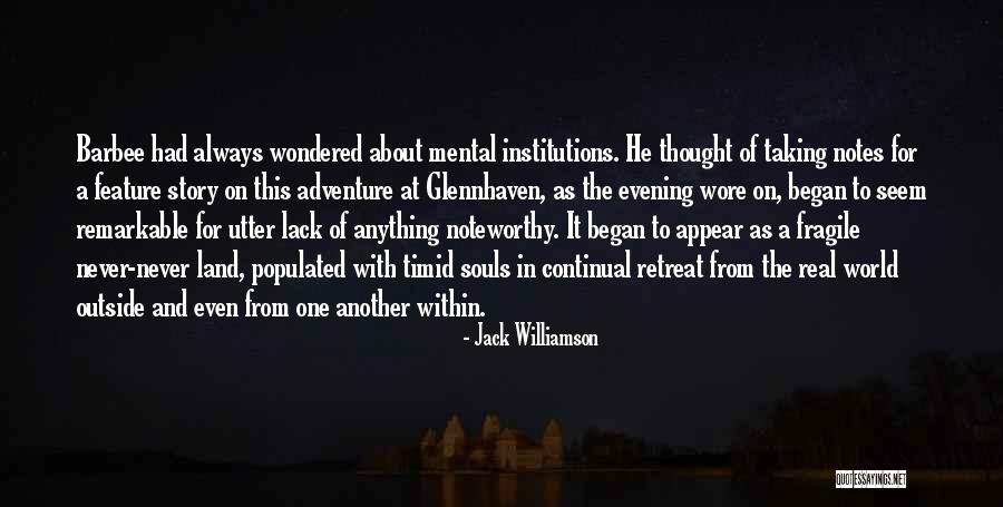 Mental Institutions Quotes By Jack Williamson