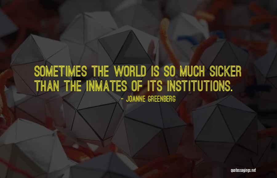 Mental Institutions Quotes By Joanne Greenberg Mental Institutions Quotes By Joanne Greenberg