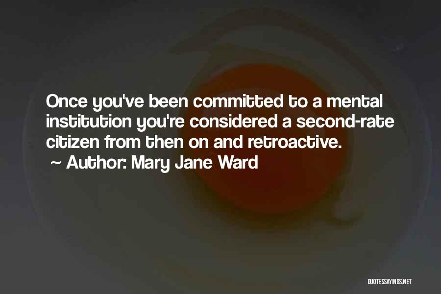 Mental Institutions Quotes By Mary Jane Ward