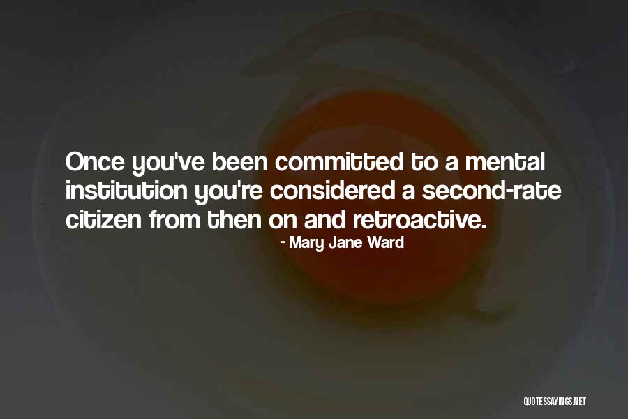 Mental Institutions Quotes By Mary Jane Ward