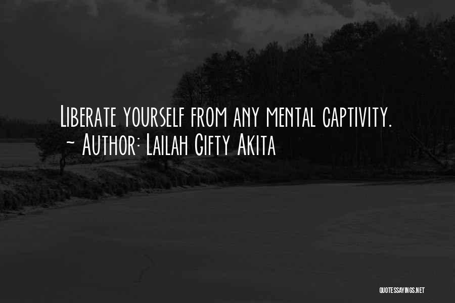 Mental Liberation Quotes By Lailah Gifty Akita