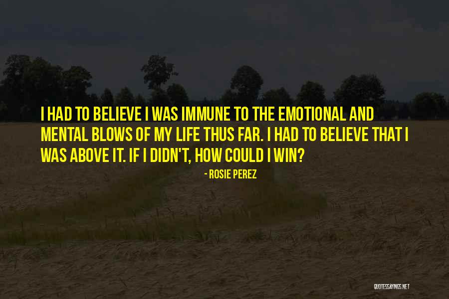 Mental Life Quotes By Rosie Perez Mental Life Quotes By Rosie Perez