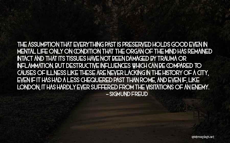 Mental Life Quotes By Sigmund Freud Mental Life Quotes By Sigmund Freud