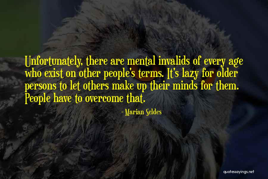 Mental Make Up Quotes By Marian Seldes Mental Make Up Quotes By Marian Seldes