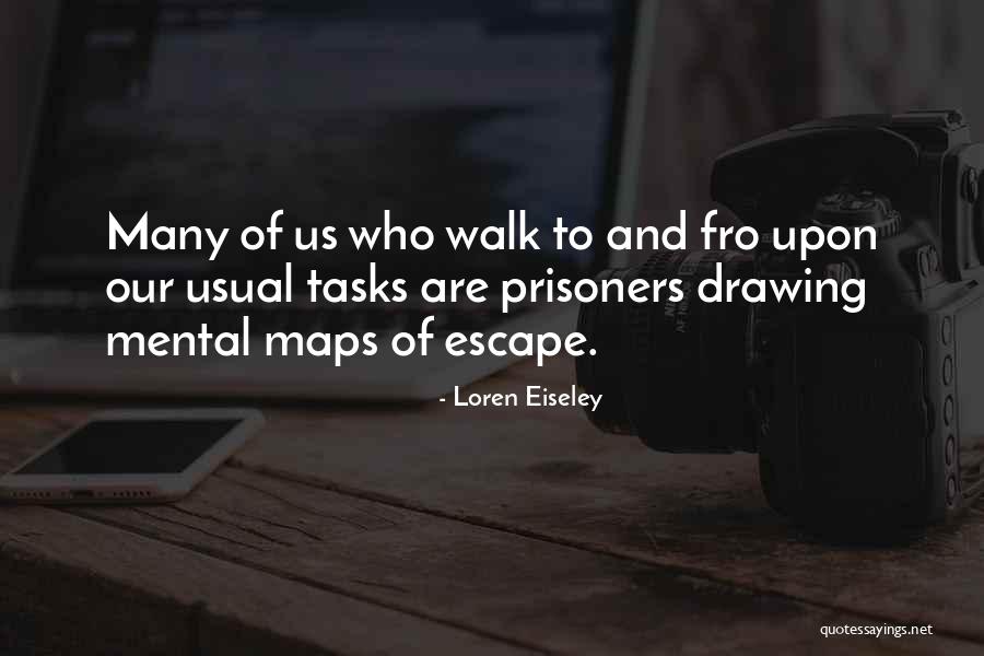 Mental Maps Quotes By Loren Eiseley