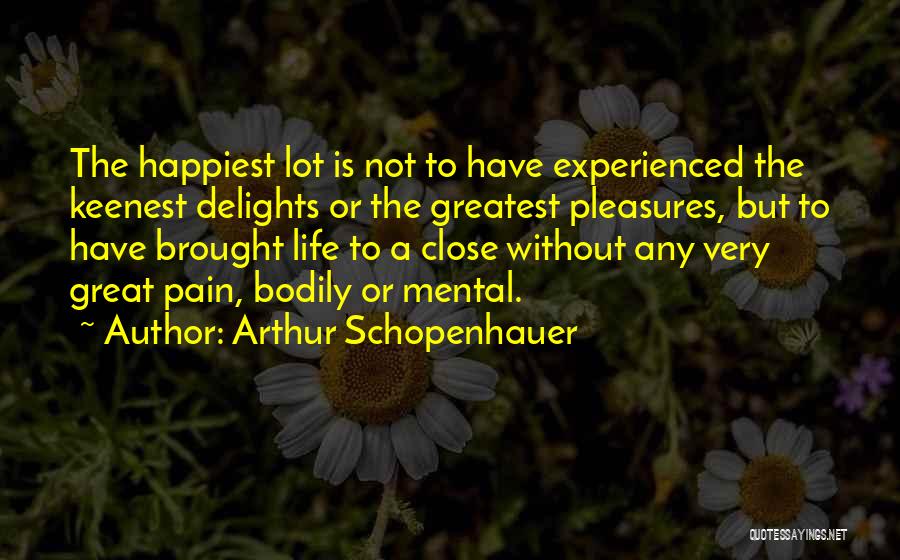 Mental Pain Quotes By Arthur Schopenhauer