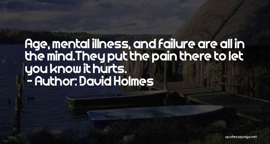 Mental Pain Quotes By David Holmes