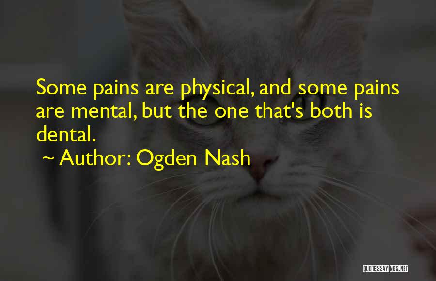 Mental Pain Quotes By Ogden Nash