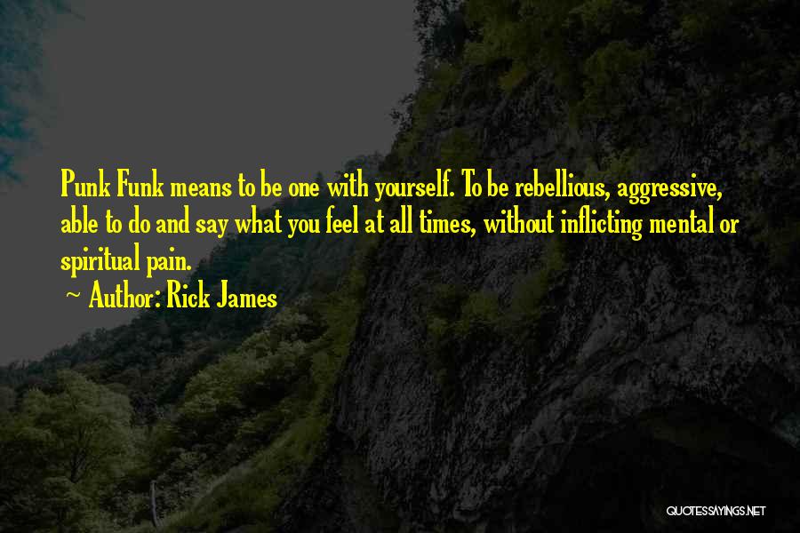 Mental Pain Quotes By Rick James