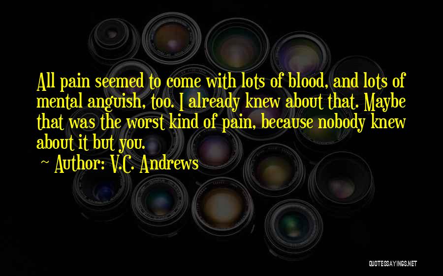 Mental Pain Quotes By V.C. Andrews