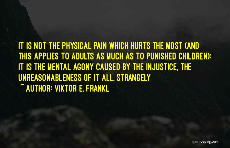 Mental Pain Quotes By Viktor E. Frankl