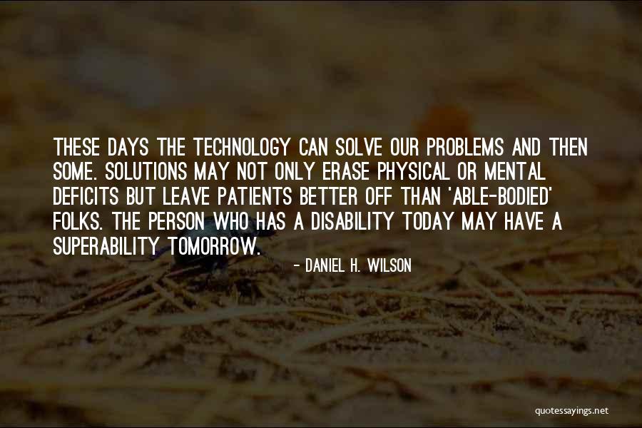 Mental Patients Quotes By Daniel H. Wilson