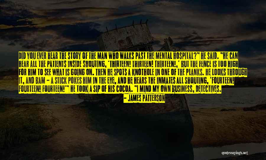 Mental Patients Quotes By James Patterson